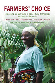 Farmers' Choice (Evaluating an approach to agricultural technology adoption in Tanzania) - 9781853397752 by Helene Bie Lilleør, Ulrik Lund-Sørensen, 9781853397752