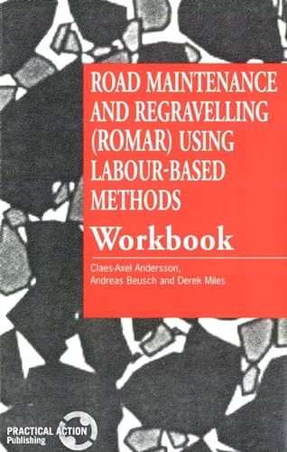Road Maintenance and Regravelling (ROMAR) Using Labour-Based Methods (Workbook) by Claes-Axel Andersson, 9781853393495