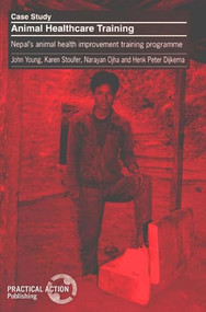 Animal Healthcare Training (Nepals animal health care improvement training programme) by John Young, Karen Stoufer, Narayan Ojha, 9781853392450