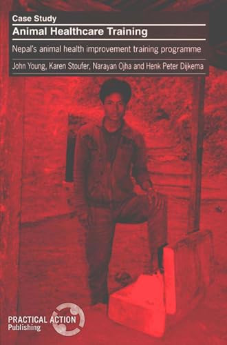 Animal Healthcare Training (Nepals animal health care improvement training programme) by John Young, Karen Stoufer, Narayan Ojha, 9781853392450
