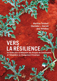 Vers la Résilience (un guide pour la Réduction des Risques de Catastrophes et l'Adaptation au Changement Climatique) (French Edition) by Marilise Turnbull, Charlotte Sterrett, Amy Hilleboe, 9781853397875