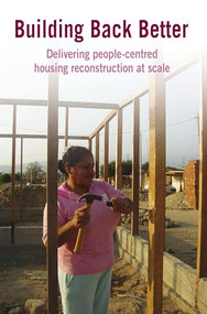 Building Back Better (Delivering people-centred housing reconstruction at scale) by Michal Lyons, Theo Schilderman, 9781853397011