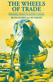 Wheels of Trade (Developing markets for business services) by Jim Tanburn, Milena Hileman, 9781853395178