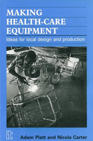 Making Health Care Equipment (Ideas for local design and production) by Adam Platt, 9781853390678