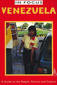 Venezuela In Focus (A Guide to the People, Politics and Culture) by James Ferguson, 9780906156926