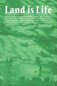 Land is Life (Land reform and sustainable agriculture) by Nigel Dudley, John Madeley, Sue Stolton, 9781853391460