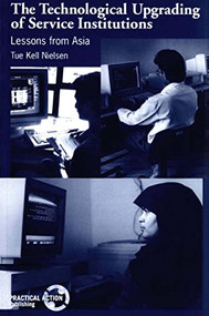 The Technological Upgrading of Service Institutions (Lessons from Asia) by Tue Kell Nielsen, 9781853394355