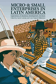 Micro- and Small Enterprises in Latin America (Experience of business development services) by Jacob Levitsky, Lene Hojmark Mikkelsen, 9781853395284
