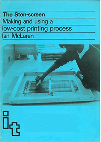 Sten Screen (Making and using a low-cost printing process) by Ian McLaren, 9781853390487