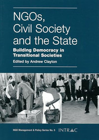 NGOs, Civil Society and the State (Building democracy in transitional societies) by Andrew Clayton, 9781897748176