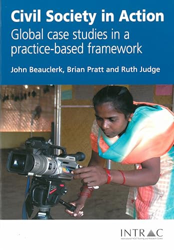 Civil Society in Action (Global case studies in a practice-based framework) by John Beauclerk, Brian Pratt, Ruth Judge, 9781905240173