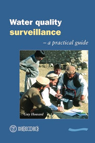 Water Quality Surveillance (A practical guide) by Guy Howard, 9781843800033