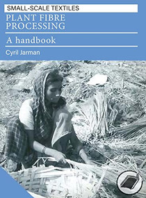 Plant Fibre Processing (A handbook) by Cyril Jarman, 9781853393853