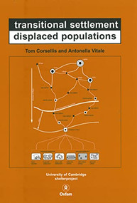 Transitional Settlement, Displaced Populations by Tom Corsellis, Antonella Vitale, 9780855985349