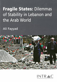 Fragile States (Dilemmas of Stability in Lebanon and the Arab World) by Ali Fayyad, 9781905240135