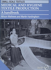 Medical and Hygiene Textile Production (A handbook) by Allison Mathews, Martin Hardingham, 9781853392115