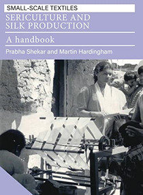 Sericulture and Silk Production (A handbook) by Prabha Shekar, Martin Hardingham, 9781853393174