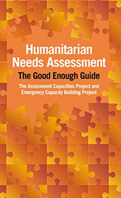 Humanitarian Needs Assessment (The Good Enough Guide) by ACAPS, Paul Currion, 9781853398636