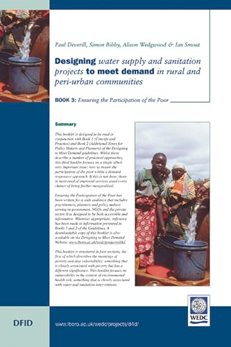 Designing Water Supply and Sanitation Projects to Meet Demand in Rural and Peri-Urban Communities: Book 3. Ensuring the participation of the poor by Paul Deverill, 9781843800187