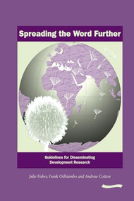Spreading the Word Further: Guidelines for disseminating development research by Julie Fisher, 9781843800477