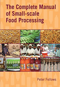 The Complete Manual of Small-scale Food Processing - 9781853397660 by Peter Fellows, 9781853397660