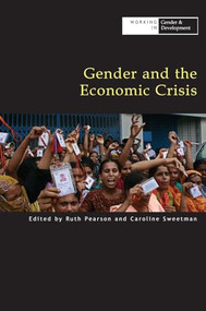Gender and the Economic Crisis by Ruth Pearson, Caroline Sweetman, 9781853397134