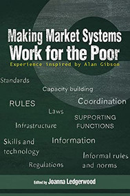 Making Market Systems Work for the Poor (Experience inspired by Alan Gibson) - 9781788531412 by Joanna Ledgerwood, 9781788531412