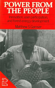 Power from the People (Innovation, user participation, and forest energy programmes) by Matthew Gamser, 9780946688944