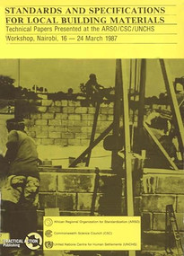Standards and Specifications for Local Building Materials (Report of the ARSO/CSC/UNCHS workshop, Nairobi, 16-24 March 15/12/1987) by African Regional Organization for Standardization (ARSO), 9780946688791