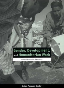 Gender, Development, and Humanitarian Work by Caroline Sweetman, 9780855984571