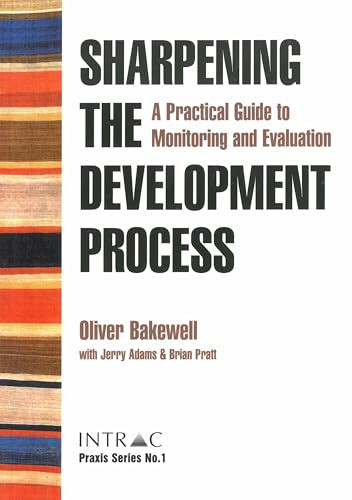 Sharpening the Development Process (A practical guide to monitoring and evaluation) by Oliver Bakewell, 9781897748787
