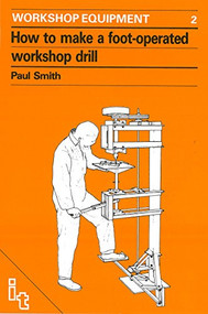 How to Make a Foot-Operated Workshop Drill by Paul Smith, 9780903031974