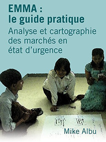 EMMA: le guide pratique (Analyse et cartographie des marchés en état d'urgence) (French Edition) by Mike Albu, 9781853397288