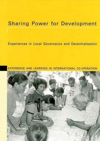 Sharing Power for Development (Experiences in Local Government and Decentralisation) by Lilith Schaerer, Karin Fueg, 9781853396687