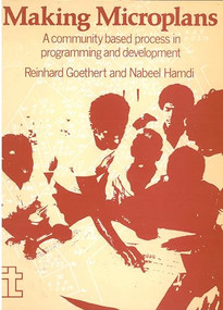 Making Microplans (A community based process in programming and development) by Nabeel Hamdi, Reinhard Goethert, 9781853390852