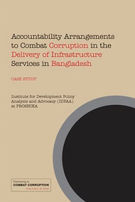 Accountability Arrangements to Combat Corruption in the Delivery of Infrastructure Services in Bangladesh by M Sohail, 9781843801153