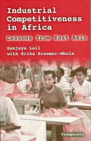 Industrial Competitiveness in Africa (Lessons from East Asia) by Sanjaya Lall, Erika Kraemer-Mbula, 9781853396182