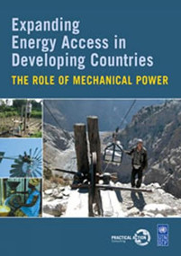 Expanding Energy Access in Developing Countries (The role of mechanical power) by UNDP, Practical Action Consulting, 9781853397042