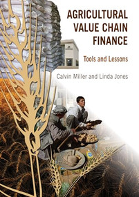 Agricultural Value Chain Finance (Tools and Lessons) by Calvin Miller, Linda Jones, 9781853397028