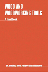 Wood and Woodworking Tools (A handbook) by E. Richards, 9781853390258