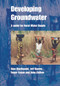 Developing Groundwater (A guide for rural water supply) by Alan MacDonald, Jeff Davies, Roger Calow, 9781853395963
