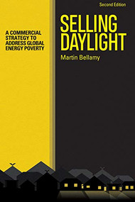 Selling Daylight (A commercial strategy to address global energy poverty) by Martin Bellamy, 9781788530682