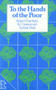To the Hands of the Poor (Water and trees) by Professor Robert Chambers, N Saxena, Tushaar Shah, 9781853390470