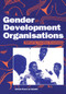 Gender in Development Organisations by Caroline Sweetman, 9780855983659