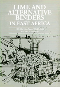 Lime and Alternative Binders In East Africa by Elijah Agevi, Otto Ruskulis, Theo Schilderman, 9781853393303