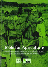 Tools for Agriculture (A guide to appropriate equipment for smallholder farmers) by Ian Carruthers, 9781853391002