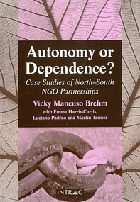 Autonomy or Dependence? (Case Studies of North-South NGO Partnerships) by Vicky Mancuso Brehm, 9781897748749
