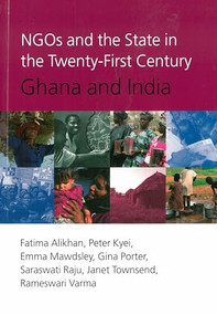 NGOs and the State in the 21st Century (Ghana and India) by Fatima Alikan, Peter Kyei, Emma Mawdsley, 9781897748909