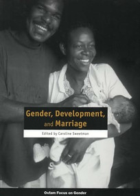 Gender, Development, and Marriage by Caroline Sweetman, 9780855985042