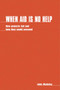 When Aid is No Help (How projects fail, and how they could succeed) by John Madeley, 9781853390777